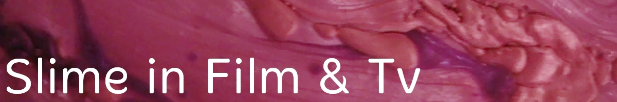 Slime in TV and Film